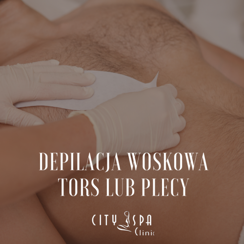 Depilacja woskowa tors lub plecy